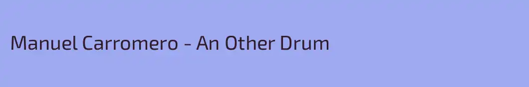 Manuel Carromero - An Other Drum